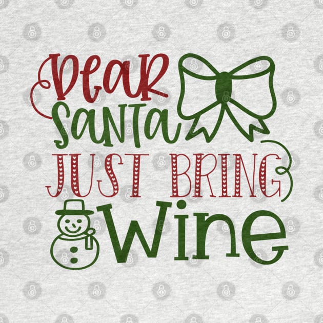 Dear Santa Just Bring Wine by Pixel Poetry